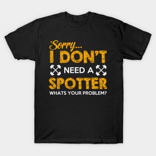 Sorry, I Don't Need a Spotter T-Shirt